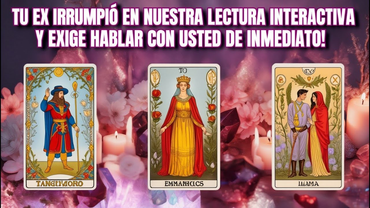Tu Ex Irrumpió En Nuestra Lectura Interactiva Y Exige Hablar Con Usted De Inmediato! Tarot