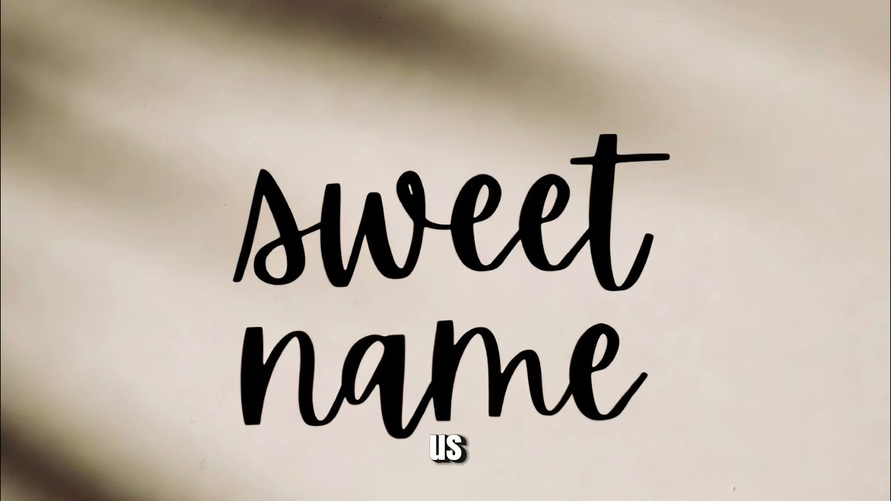 Sweet Name ( There is no one like you )