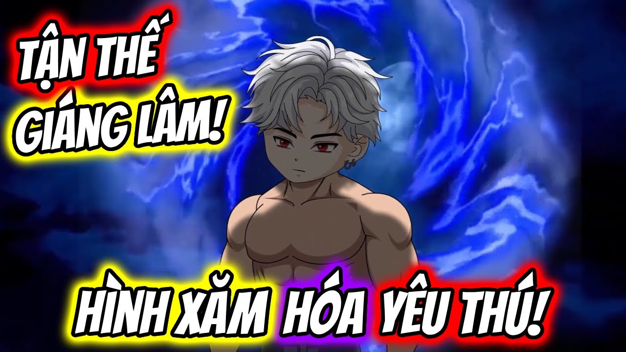 (Full) TẬN THẾ Giáng Lâm - HÌNH XĂM Hóa YÊU THÚ! | TTD Vietsub
