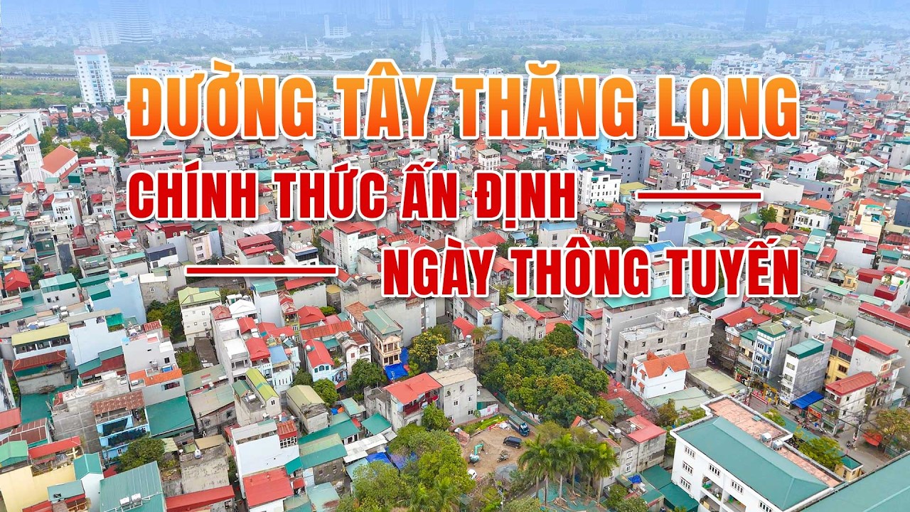 Đường Tây Thăng Long Chính Thức Ấn Định Ngày Thông Tuyến – BĐS Đông Ngạc Sắp Bứt Phá?