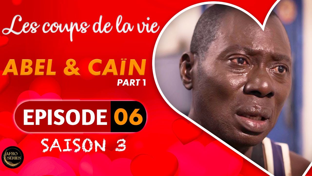 Les Coups de la Vie | ABEL & CAÏN |  Part 1 | Saison 3
