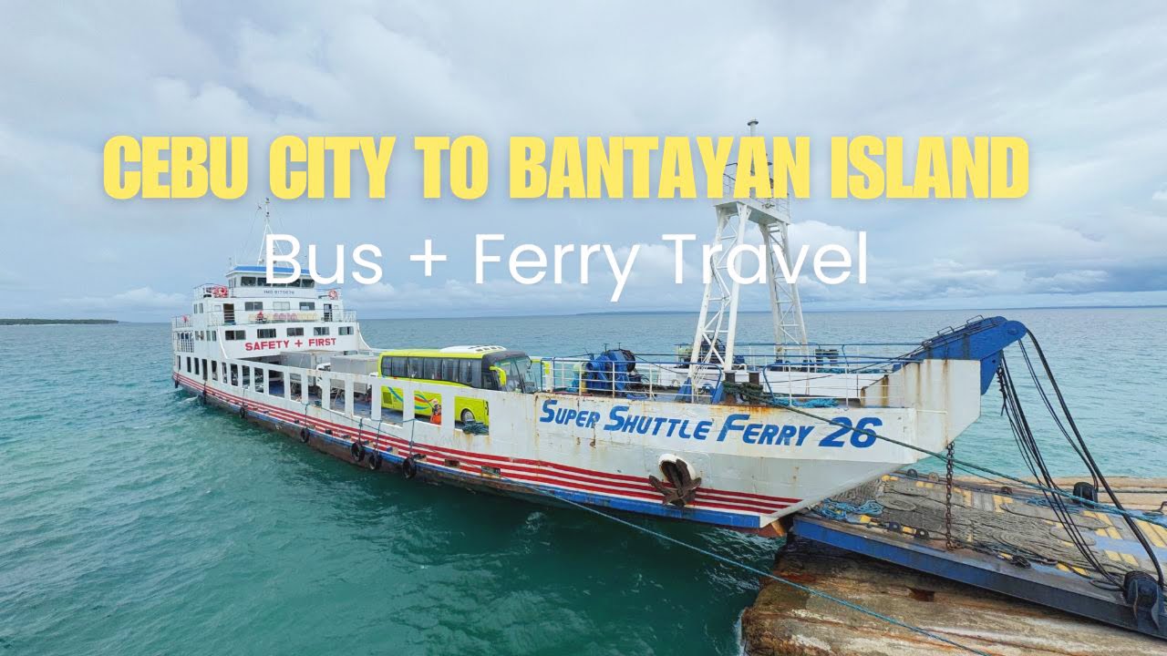 Cebu City to Bantayan Island [Bus & Ferry Travel]