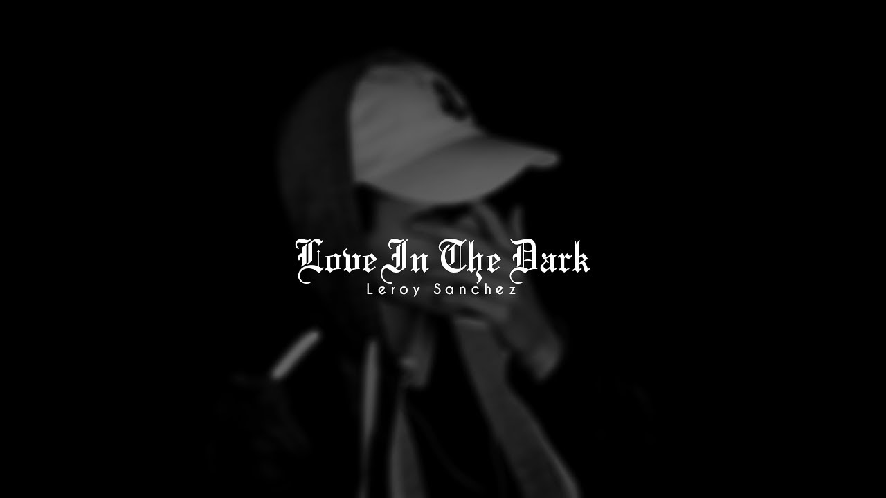 Leroy Sanchez - Love In The Dark [Sub. Español]