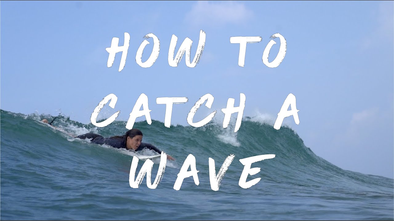 Surf Tips - How to Catch a Wave