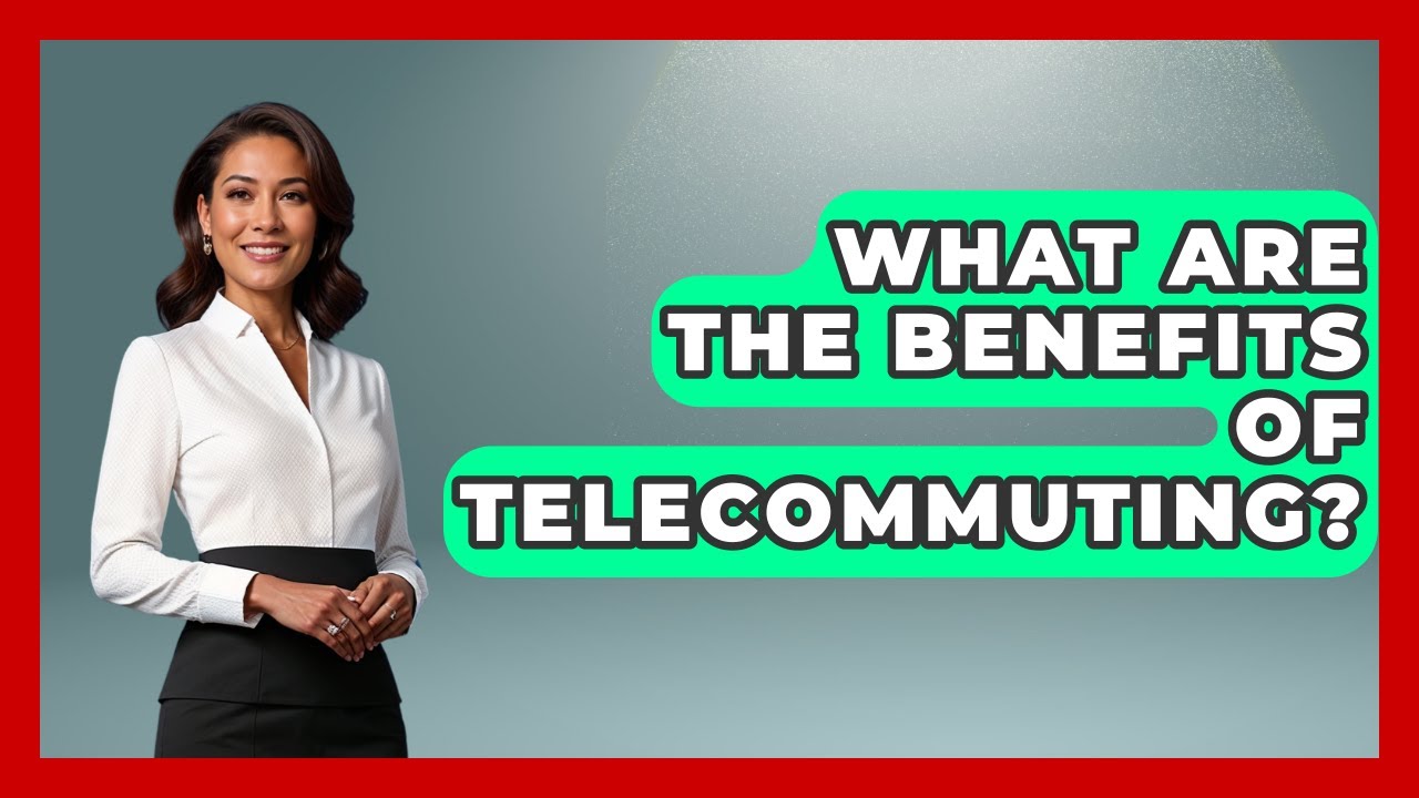 What Are the Benefits of Telecommuting? | Guide To Work From Home