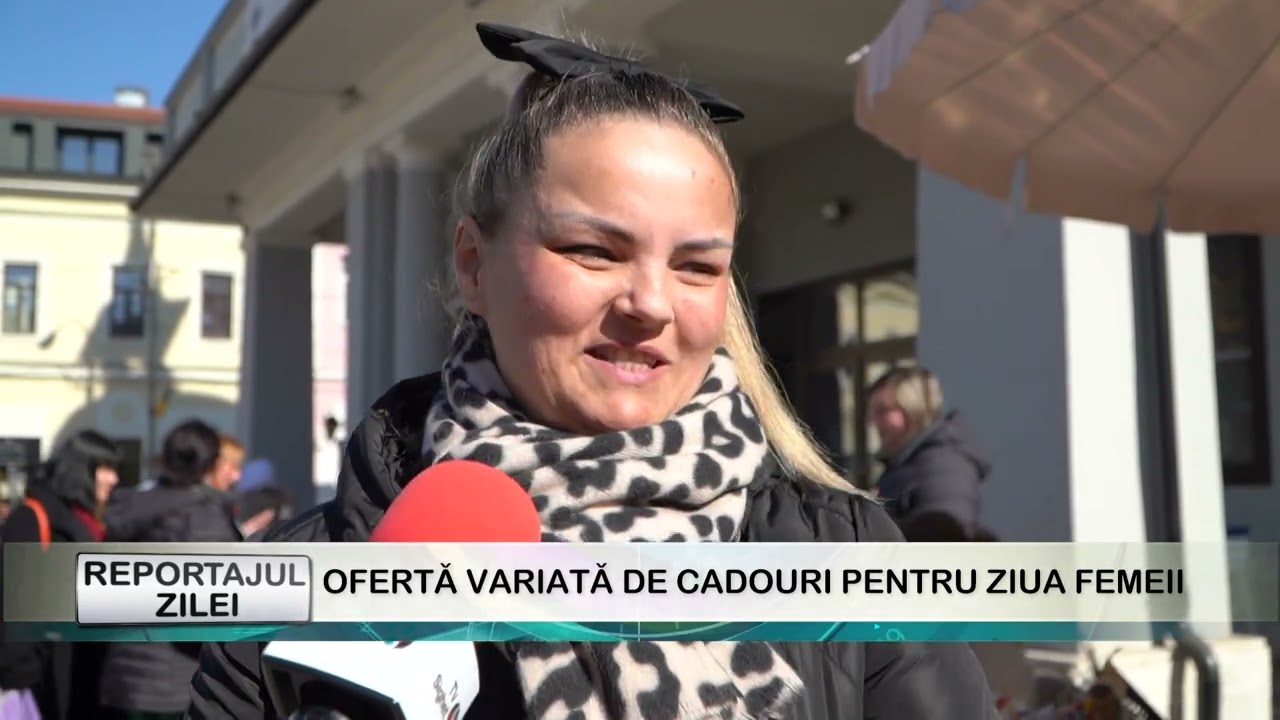 REPORTAJUL ZILEI 06 03 2026  OFERTĂ VARIATĂ DE CADOURI PENTRU ZIUA FEMEII