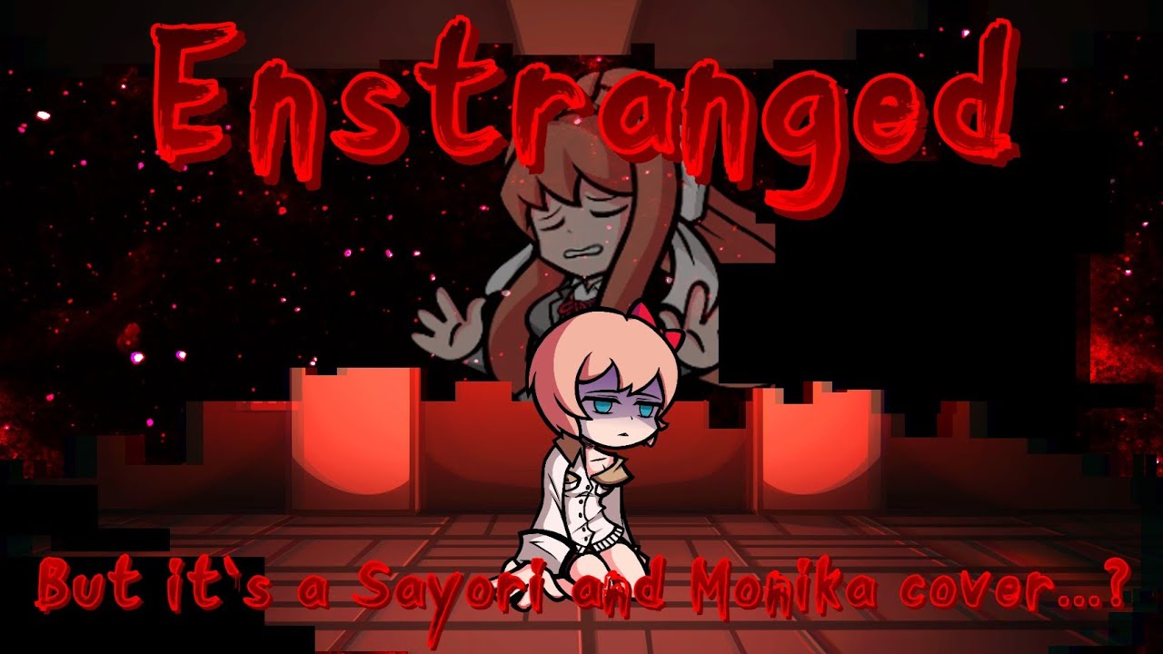 Strangled - Estranged but it's a Monika and Sayori cover...?