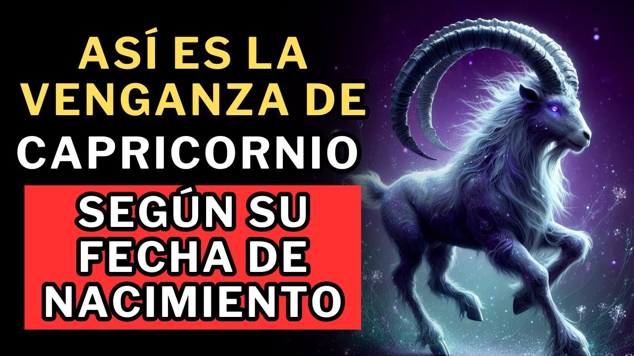 Así es la venganza de Capricornio, según su fecha de nacimiento 😱😱😱