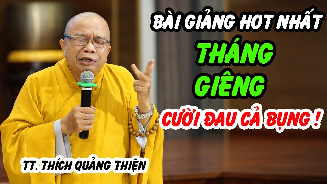 Bài giảng HOT nhất THÁNG GIÊNG cười đau cả bụng - TT. Thích Quảng Thiện