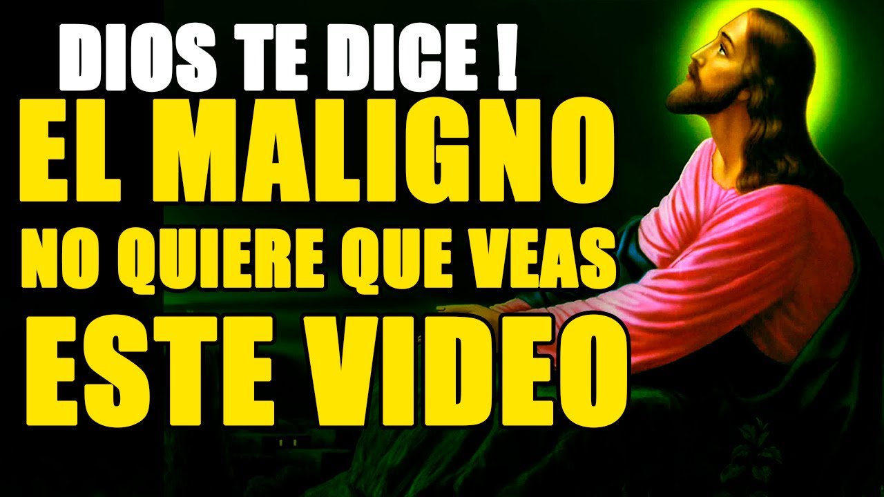 DIOS TE DICE HOY:  ES IMPORTANTE LO QUE TENGO QUE DECIRTE, EL MALIGNO NO QUIERE QUE VEAS ESTE VIDEO