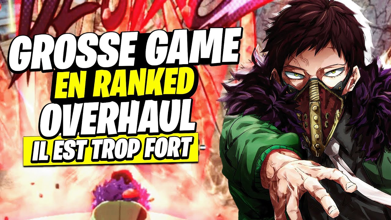 GROSSE GAME EN CLASSÉ AVEC OVERHAUL LE NOUVEAU PERSO EST TROP PUISSANT MY HERO ULTRA RUMBLE SAISON 6