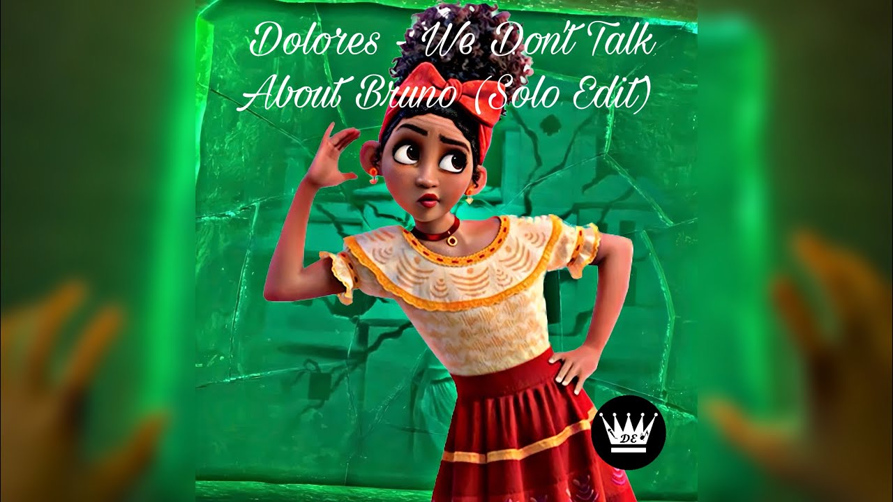 Dolores - We Don’t Talk About Bruno (Solo Edit) Requested*