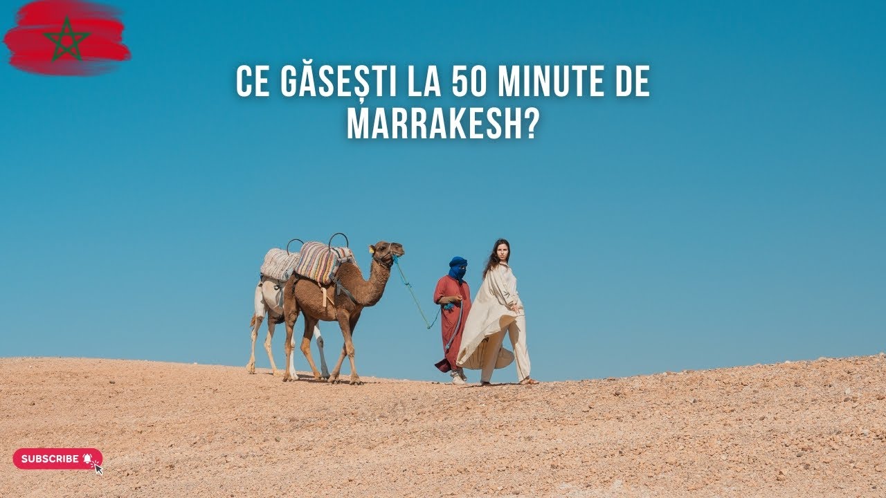Marrakech Maroc I Cum arată Deșertul Marocan?