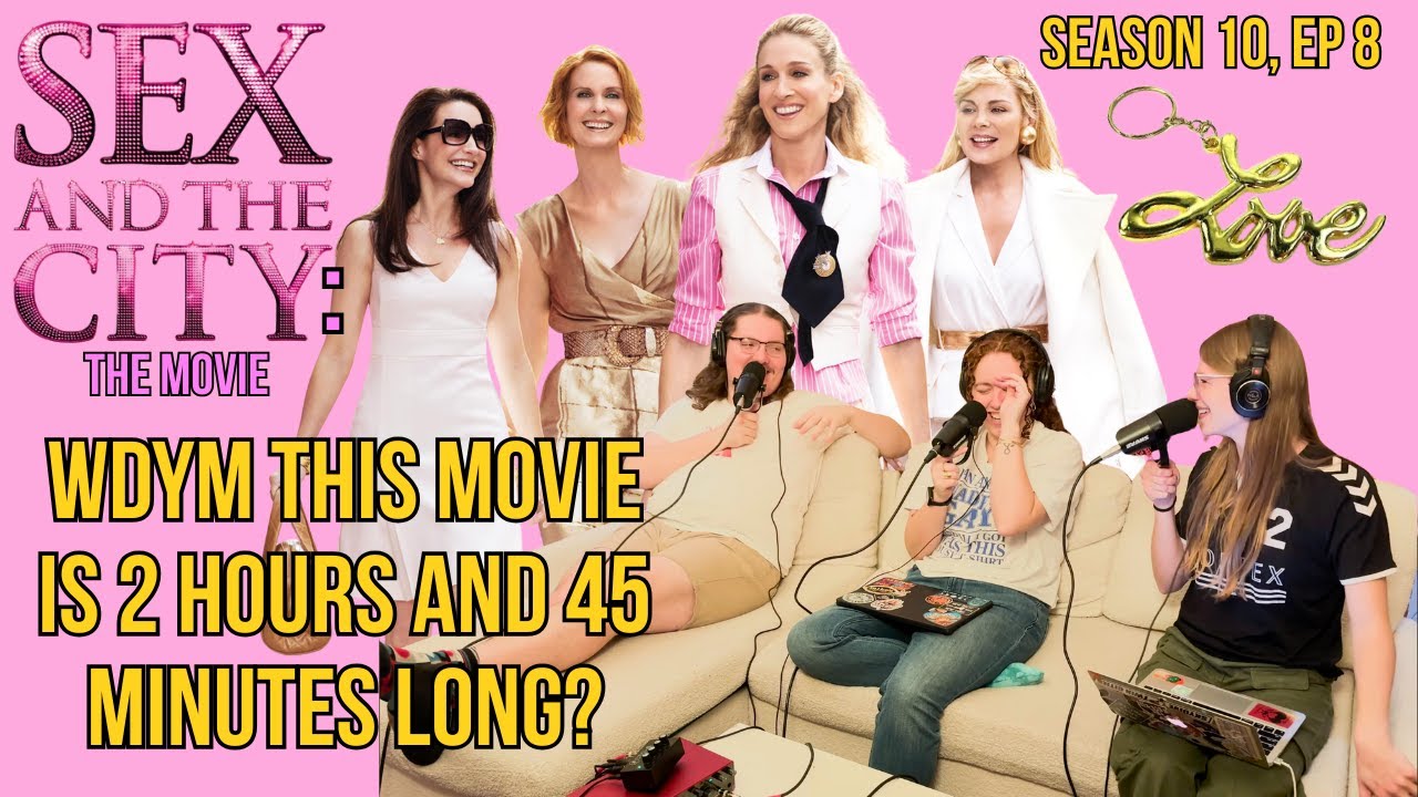 why watch half a season of satc when you could watch the movie in the same time?