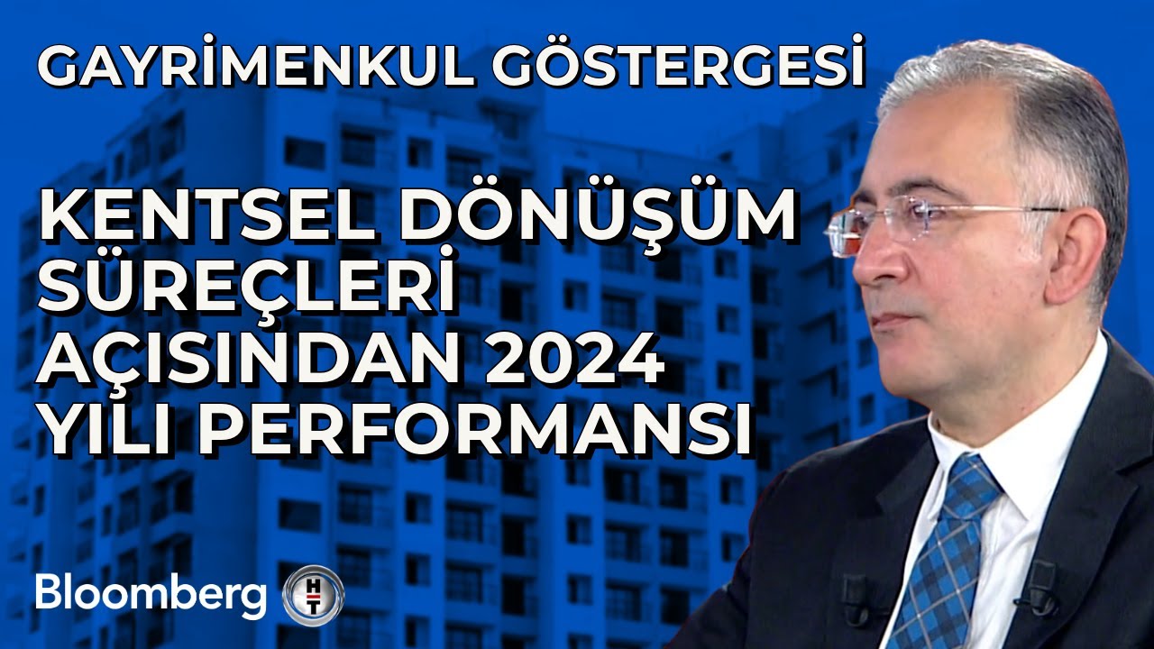 Gayrimenkul Göstergesi - Kentsel Dönüşüm Süreçleri Açısından 2024 Yılı Performansı | 26 Kasım 2024