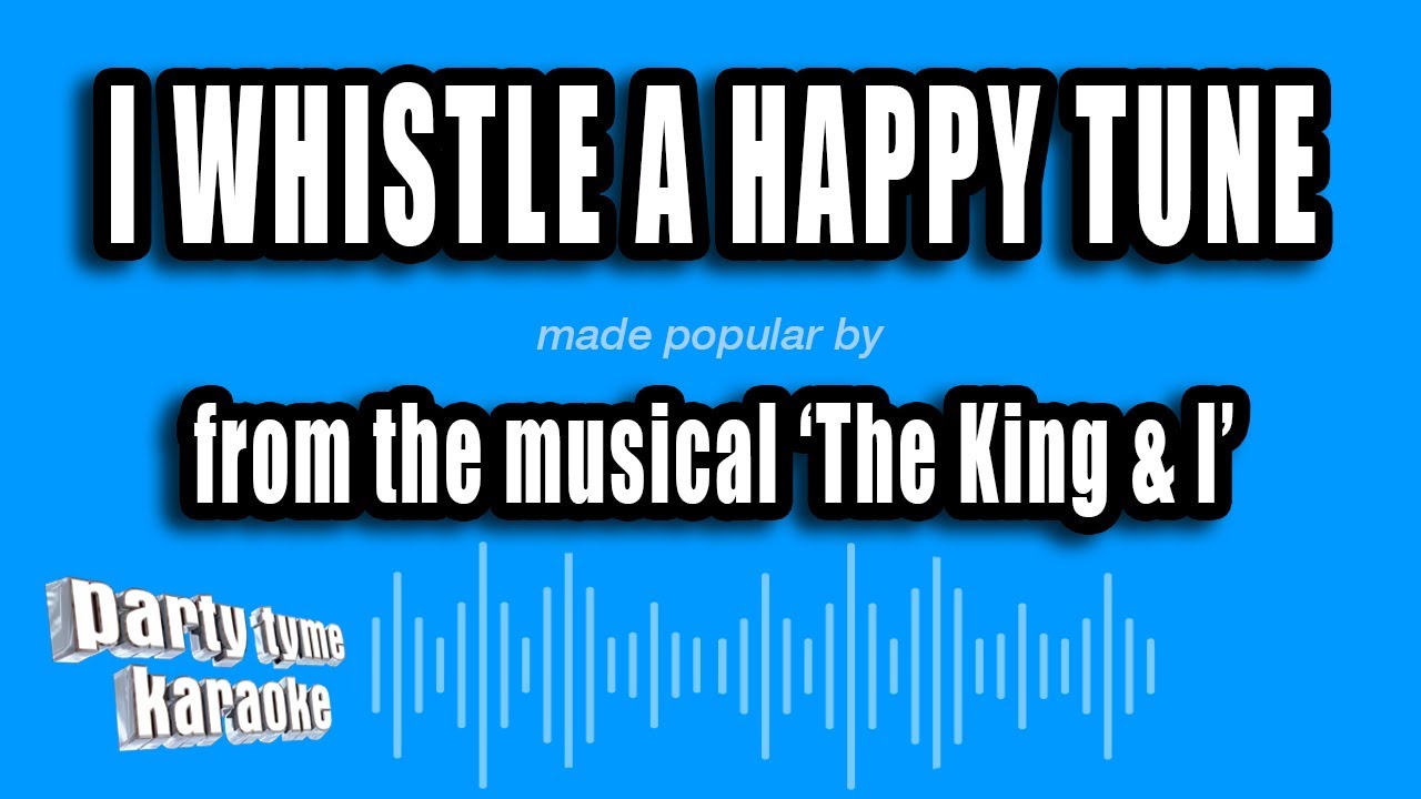 'The King & I' - I Whistle A Happy Tune (Karaoke Version)
