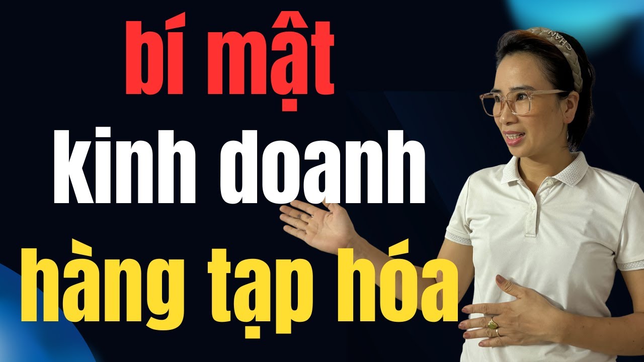 Những bí mật KINH DOANH BÁN HÀNG TẠP HOÁ mà chủ cửa hàng không muốn nói cho bạn biết |hoàng thoa