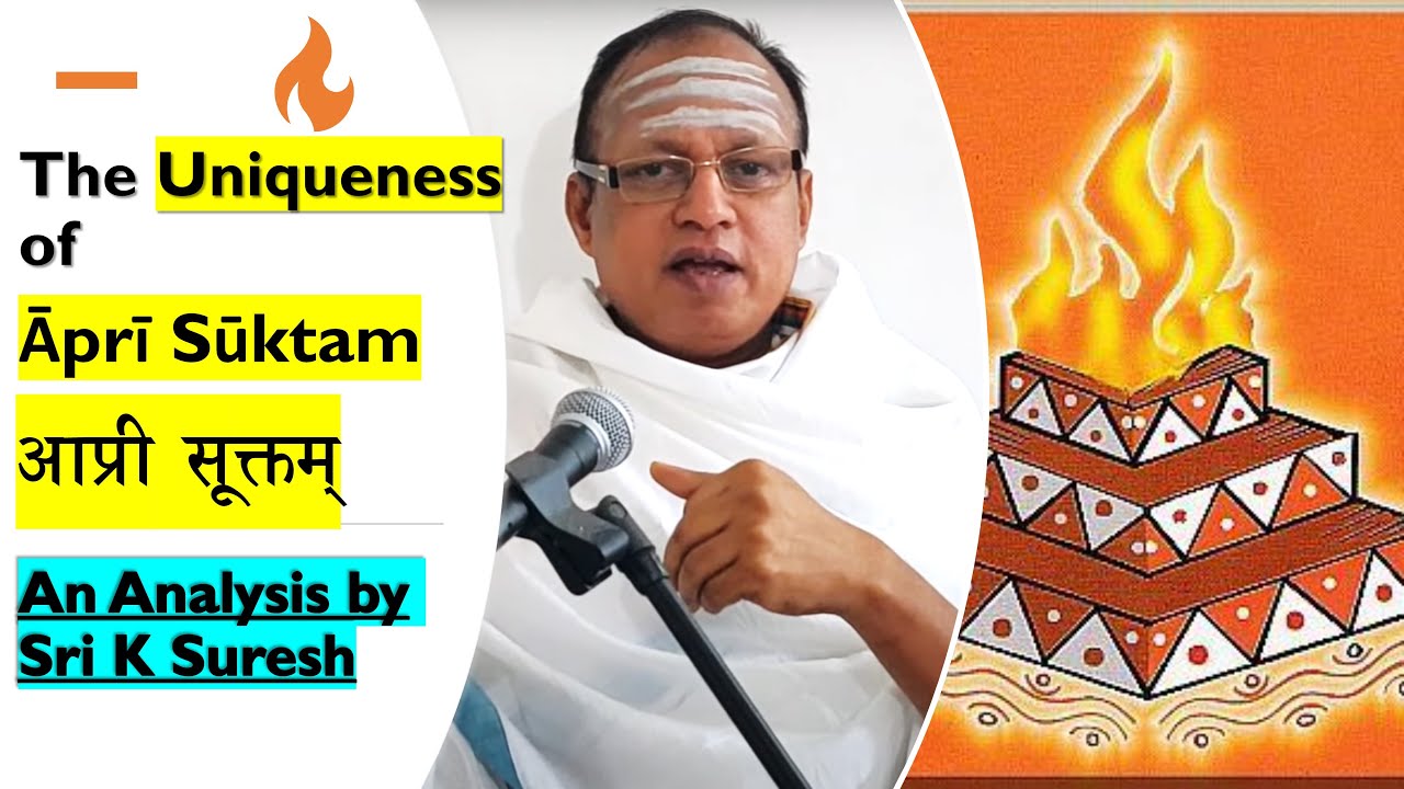 Apri Suktam - A Unique Suktam across the Vedas | A Research Analysis by Sri K Suresh