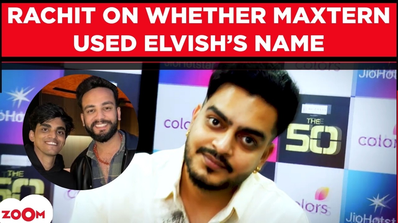 The 50's Rachit Rojha's EVICTION interview | REVEALS whether Maxtern used Elvish Yadav's name!