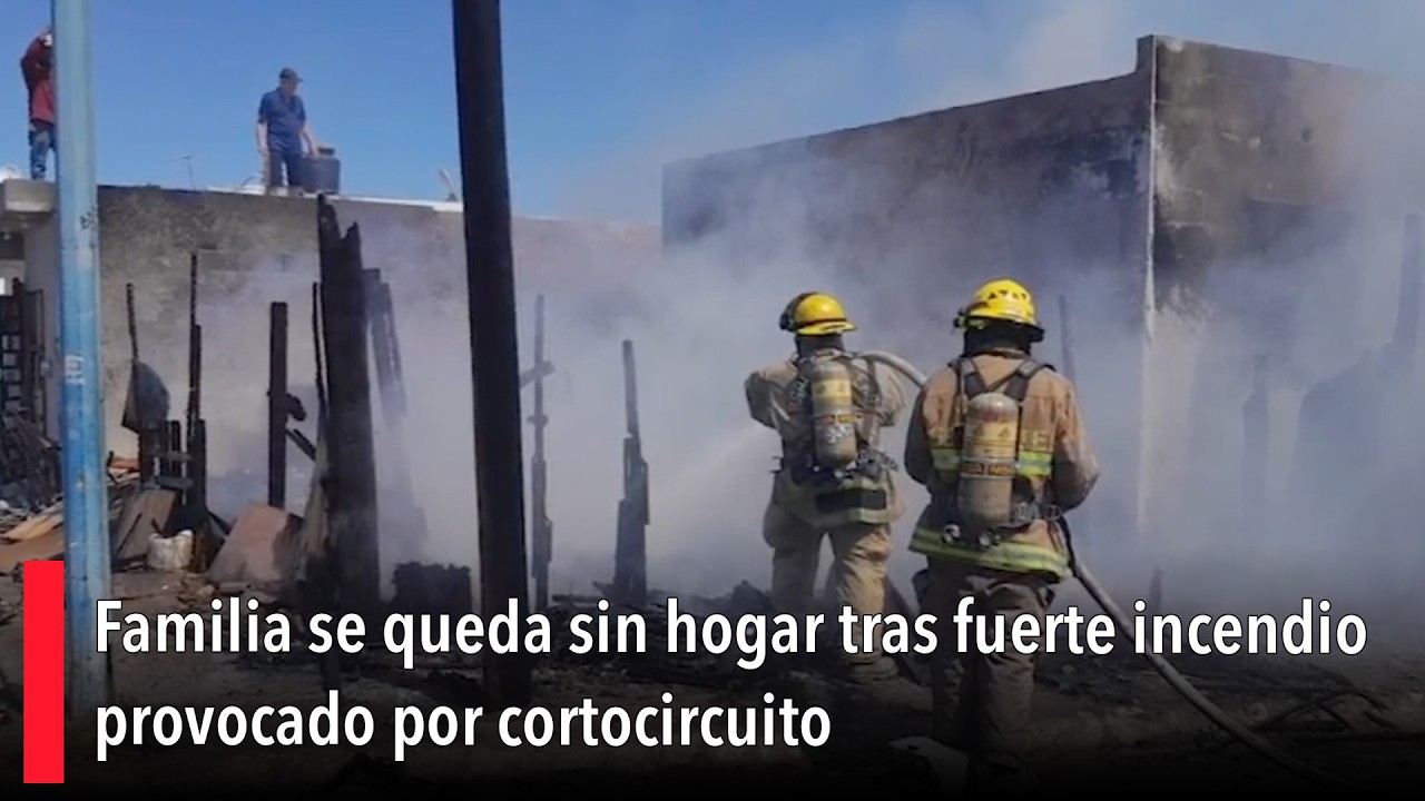 Familia se queda sin hogar tras fuerte incendio provocado por cortocircuito