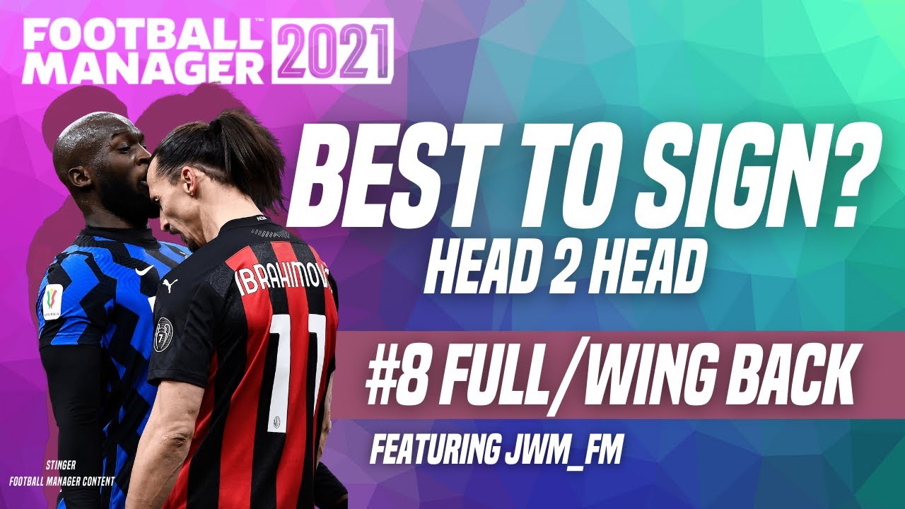 FM21 BEST PLAYERS TO SIGN #8 FULL/WING BACK