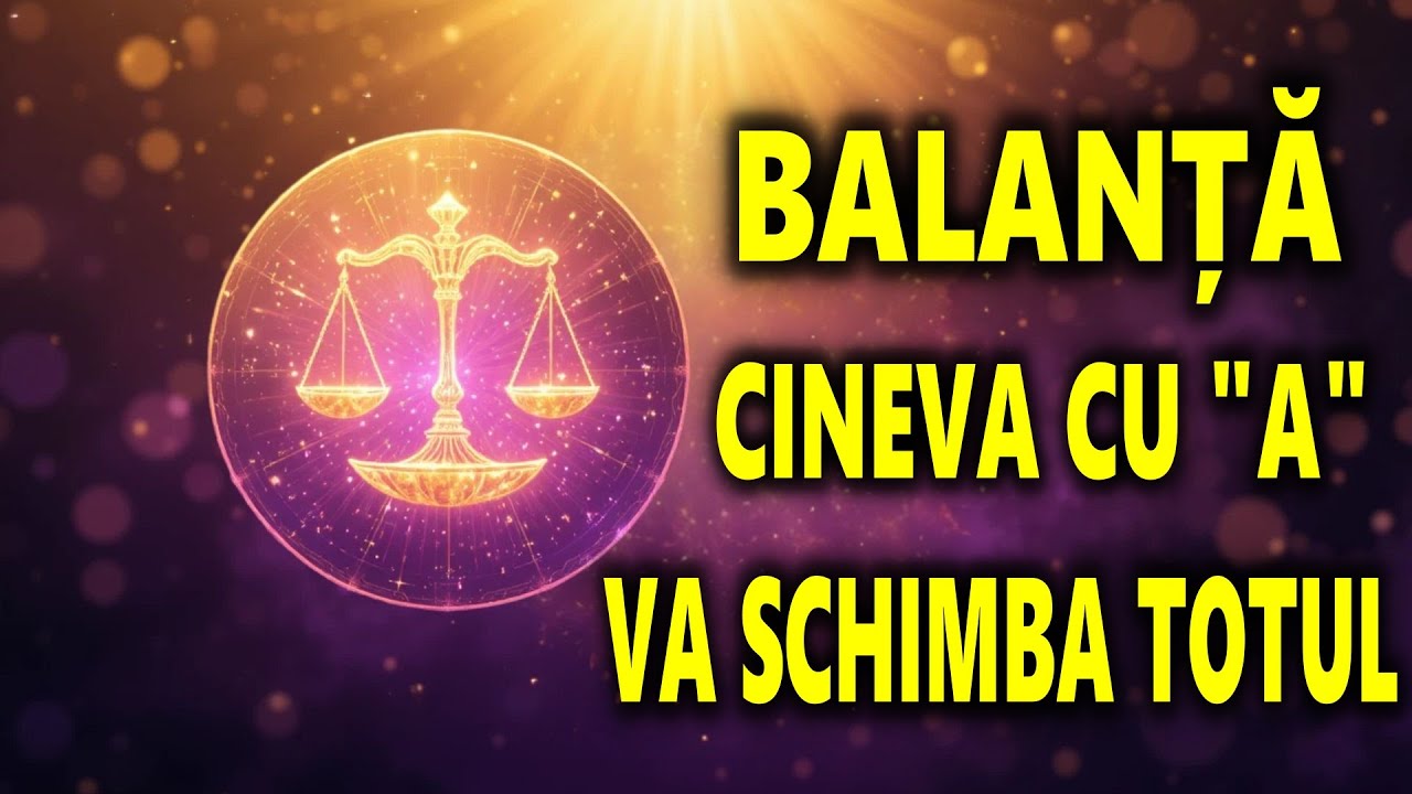 BALANȚĂ♎ CINEVA CU 