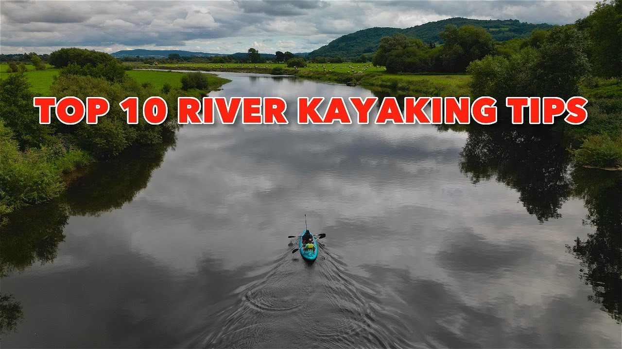 RIVER KAYAKING TOP 10 TIPS