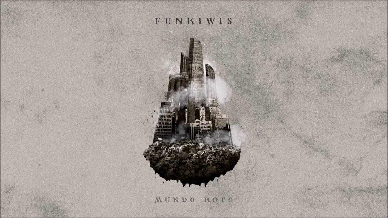 FUNKIWIS | Mundo Roto (Mundo Roto - 2017)