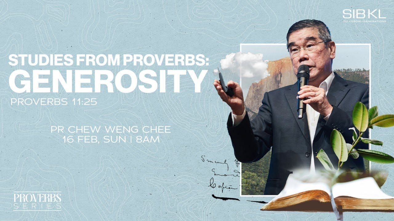 Proverbs: Generosity - Proverbs 11:25 - Pr Chew Weng Chee //16 Feb 2025 (8:00AM, GMT+8)