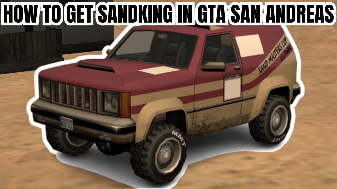How To Get Sandking In Gta San Andreas