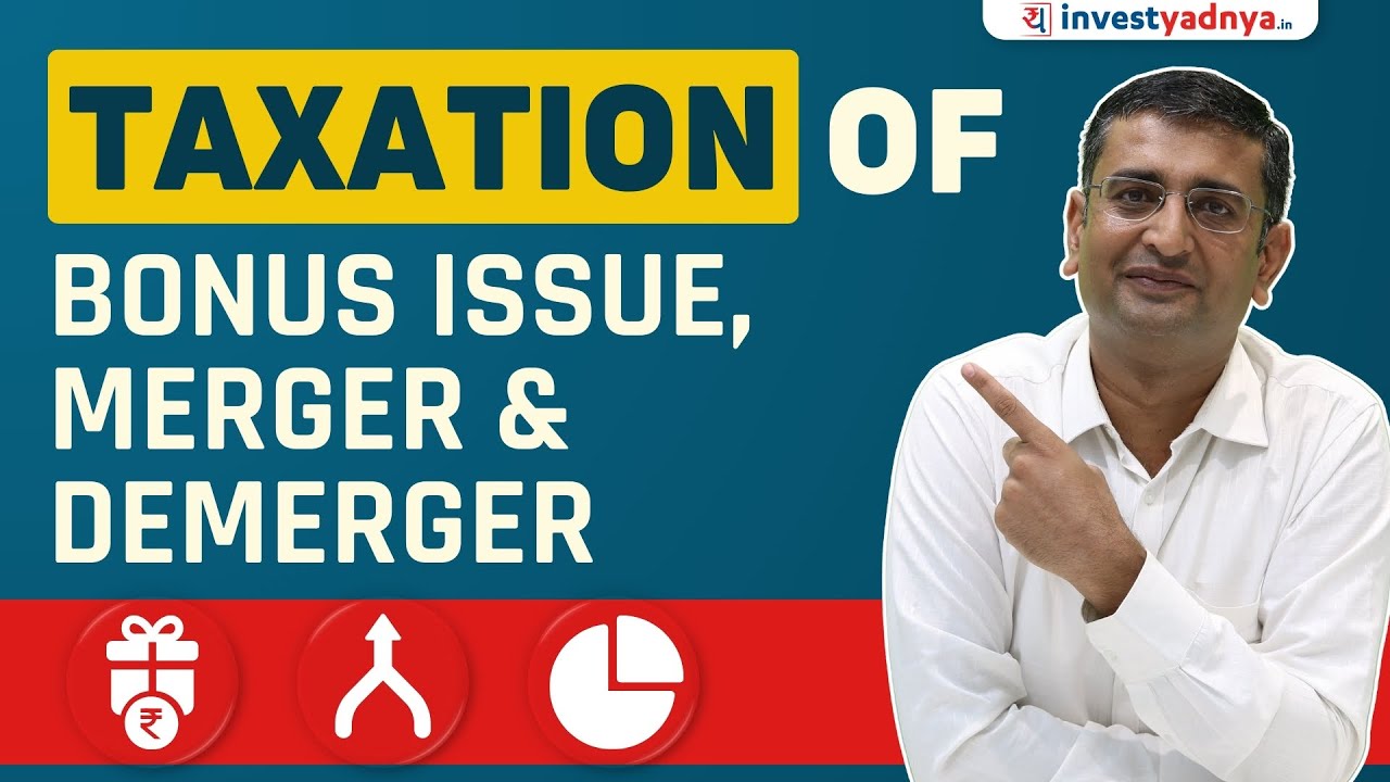 Understanding Tax Implications of Bonus Issue, Amalgamation and Demerger | CA Yogesh Katariya