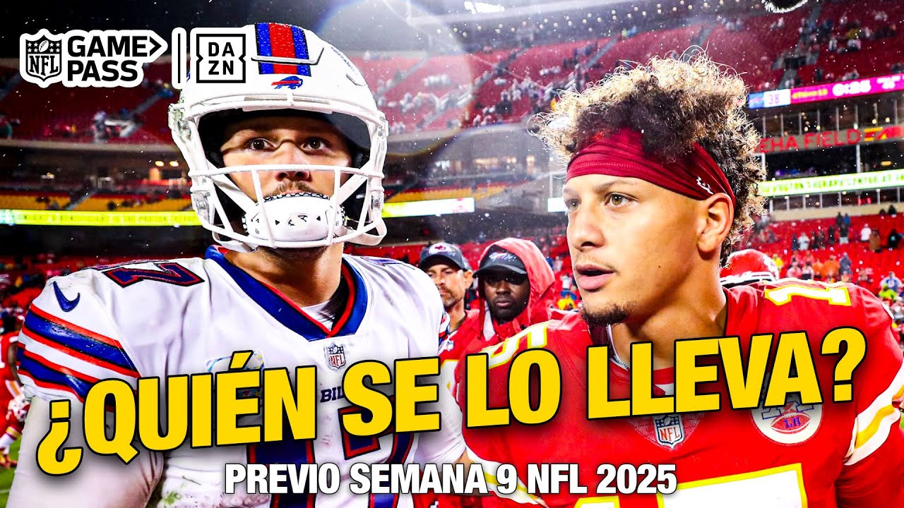 Mahomes vs Allen una vez más - Previo a la Semana 9 NFL Temporada 2025