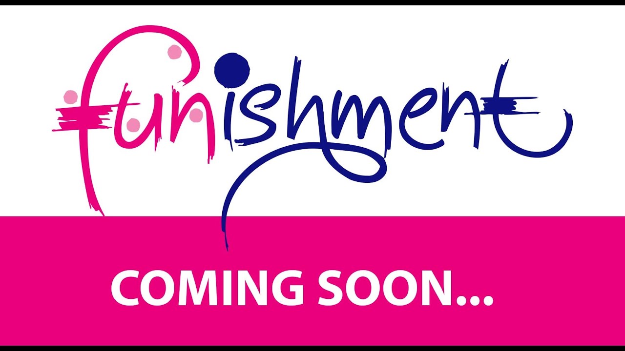 Funishment coming soon
