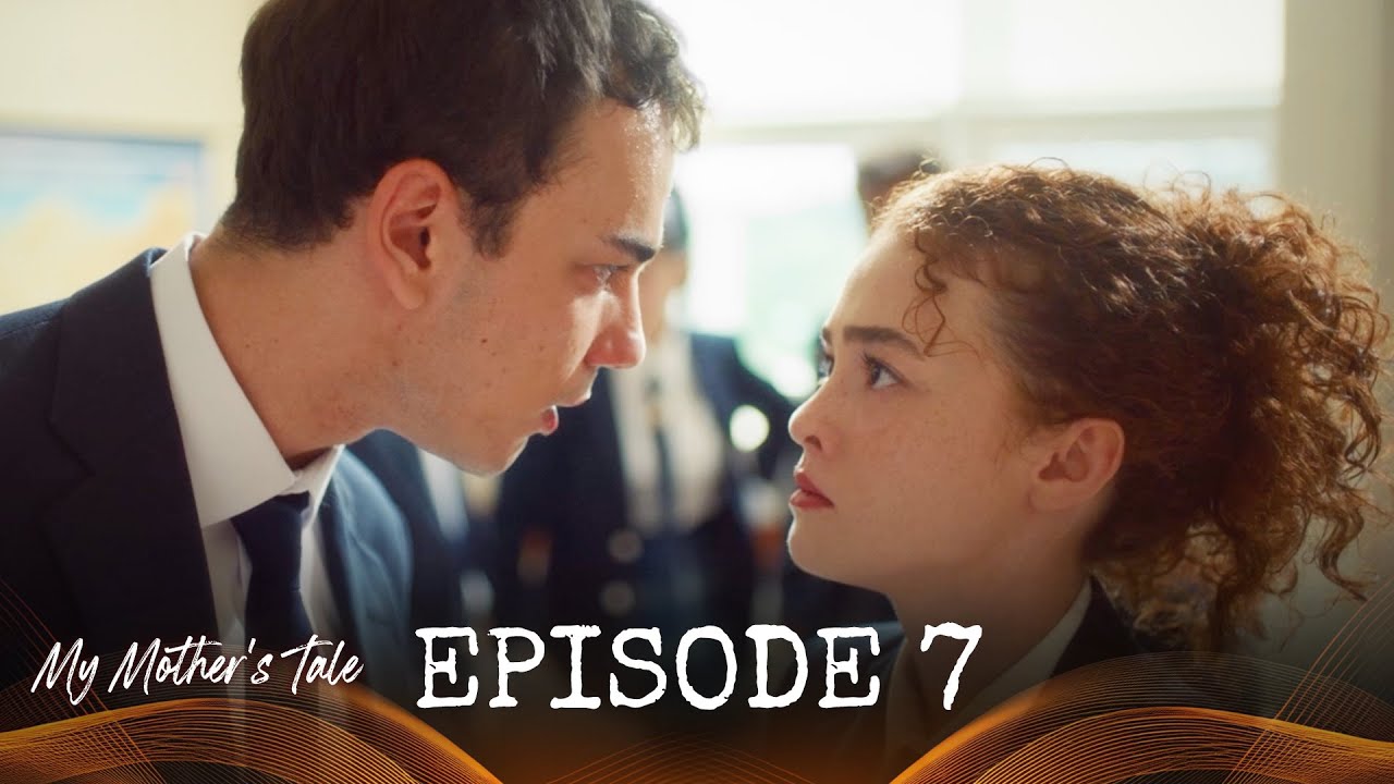 My Mother's Tale - Ep. 7 (Turkish Drama Series) | English Subtitles