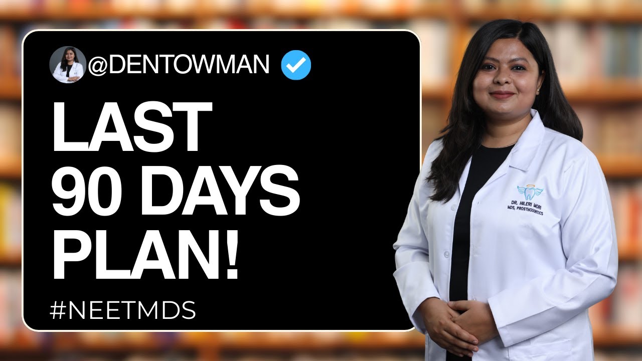 NEET MDS Last 90 Days Strategy | What to Study, What to Skip, How to Revise