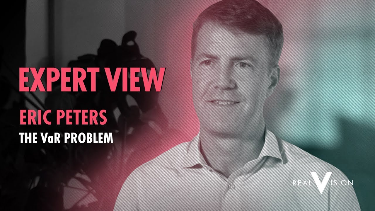 The VaR Problem (w/ Eric Peters) | Expert View | Real Vision&trade;