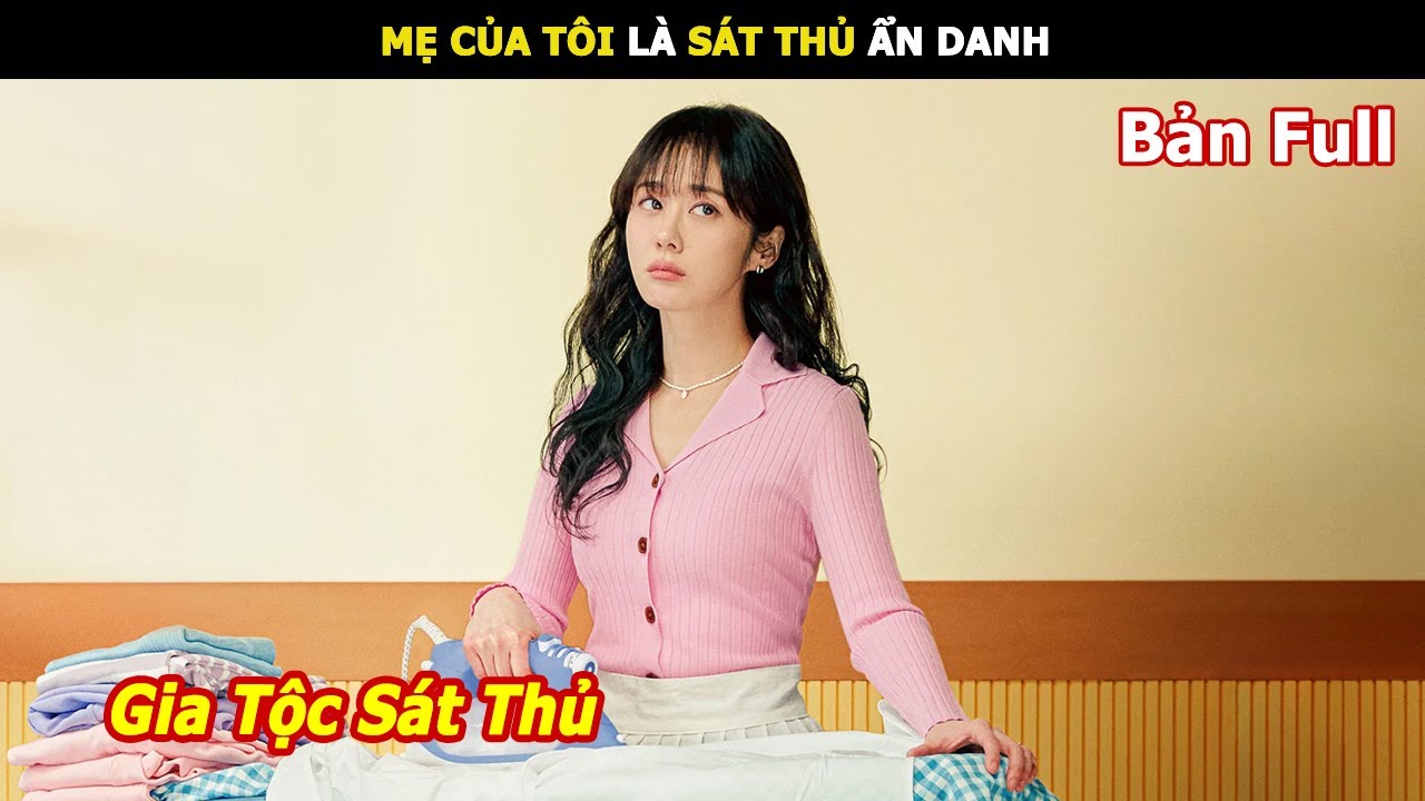 [Review Phim] Mẹ của t&ocirc;i l&agrave; s&aacute;t thủ ẩn danh | Review Phim h&agrave;n