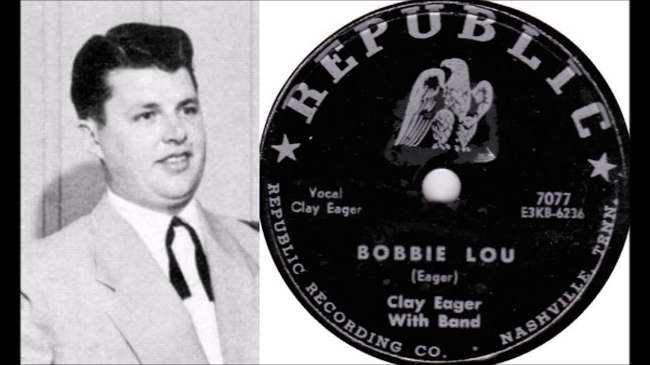 Clay Eager - Bobbie Lou (1954)
