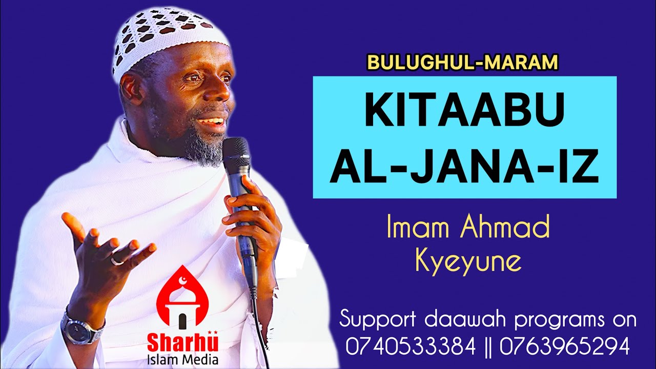 KITABU AL-JANA-IZ | BULUGHUL-MARAAM | IMAM AHMAD KYEYUNE 