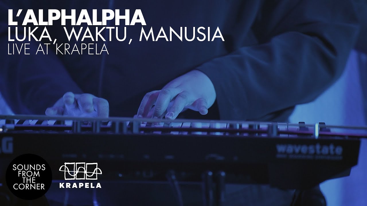 L'alphalpha - Luka, Waktu, Manusia Live at Krapela | Sounds From The Corner Live #118