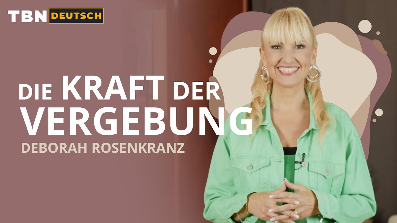 Déborah Rosenkranz: Freiheit finden durch Vergebung, auch in den schwersten Momenten | TBN Deutsch