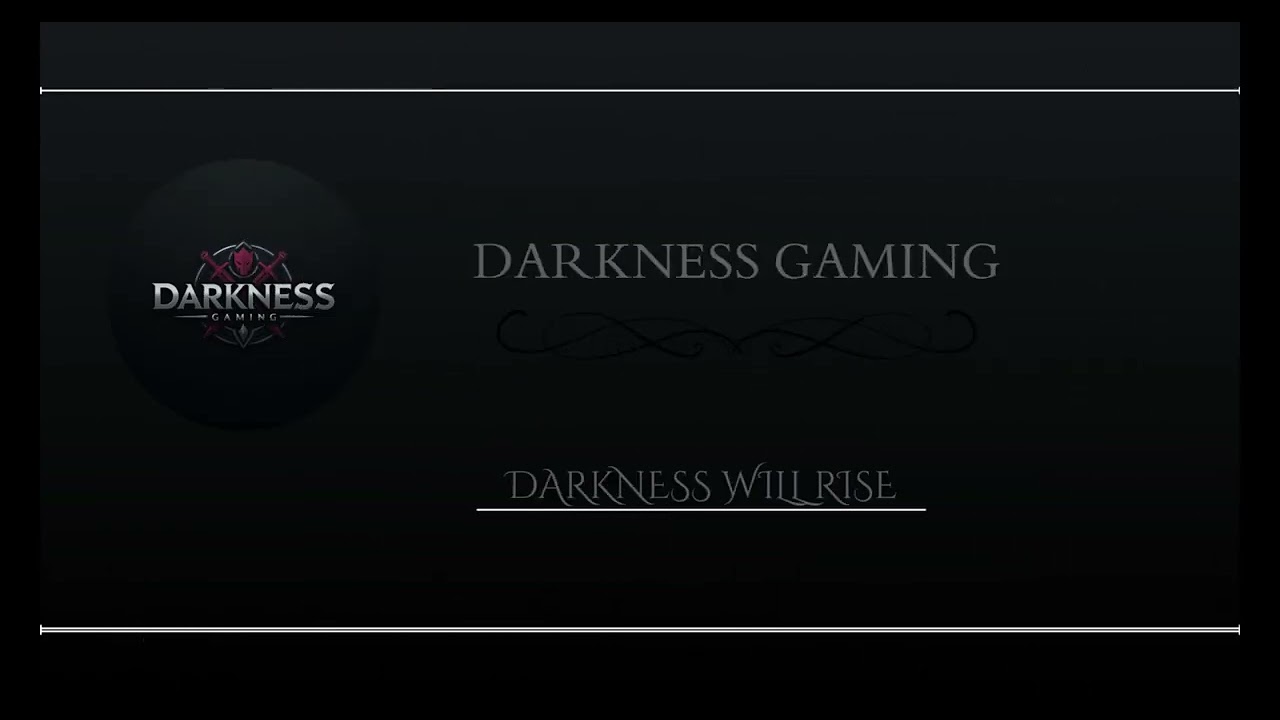 Darkness Gaming we will rise...............