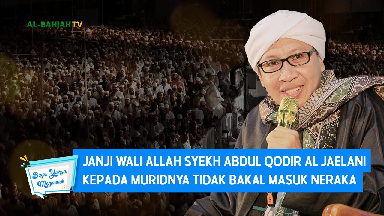 Janji Wali Allah Syekh Abdul Qodir Al Jaelani kepada Muridnya Tidak Bakal Masuk Neraka | Buya Yahya