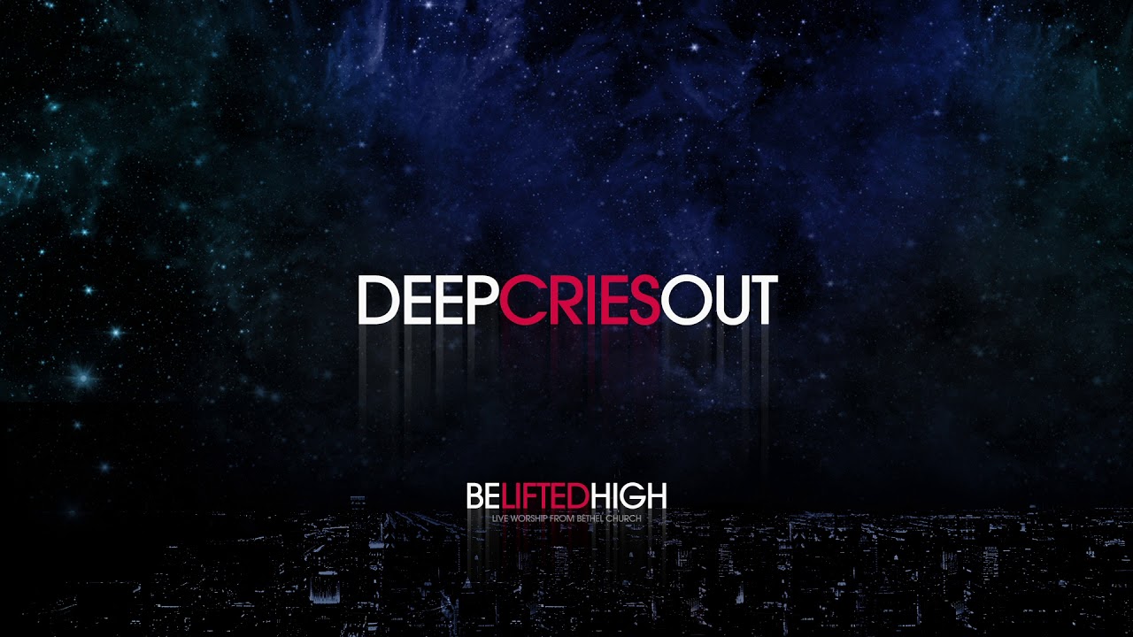 Deep Cries Out - William Matthews | Be Lifted High