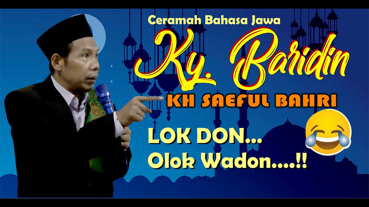 CERAMAH LUCU KH. SAEFUL BAHRI ALIAS KY. BARIDIN DARI INDRAMAYU