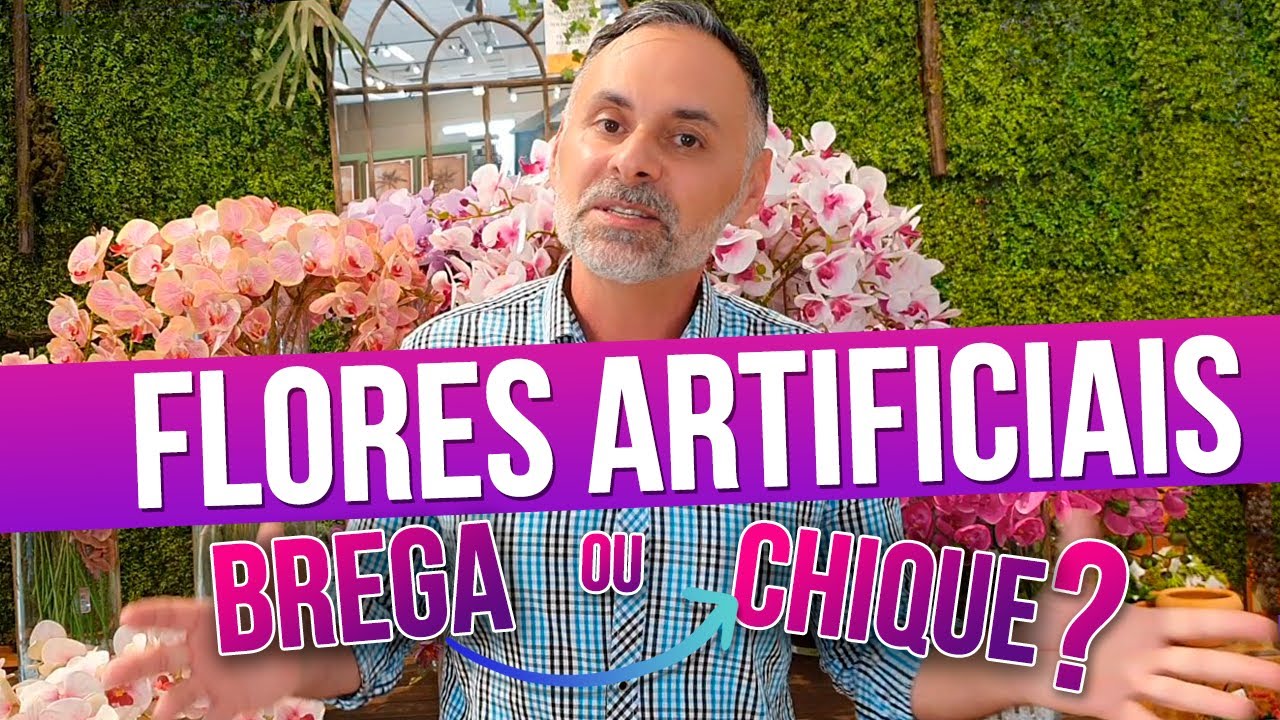 Flores Artificiais: Brega ou Chique?
