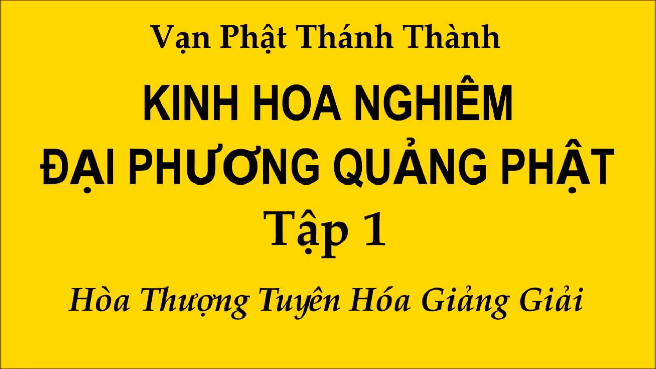 KINH HOA NGHIÊM ĐẠI PHƯƠNG QUẢNG PHẬT TẬP 1 - HT.THÍCH TUYÊN HÓA GIẢNG GIẢI