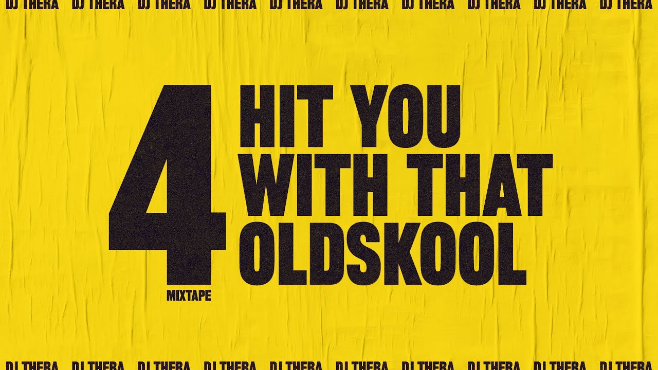 💛 Dj Thera - Hit You With That Oldskool - Mixtape 4
