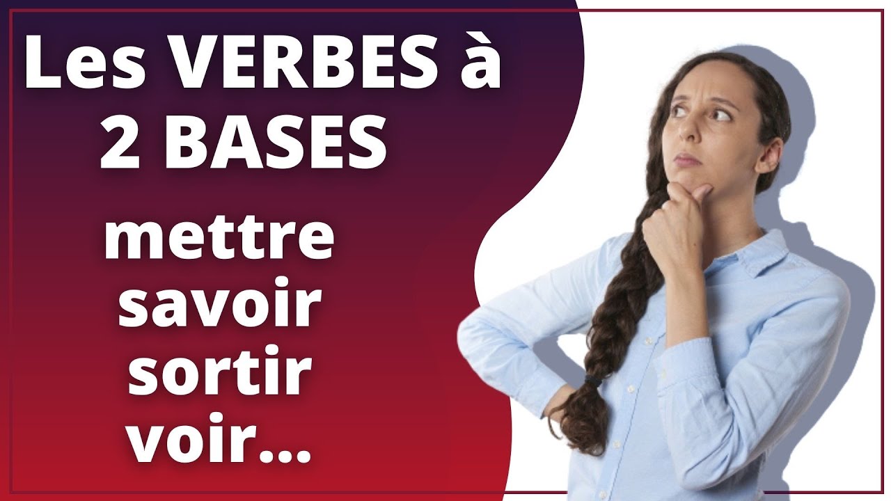 [CONJUGAISON] - Les VERBES &agrave; 2 BASES (mettre, savoir, sortir, voir, etc.)