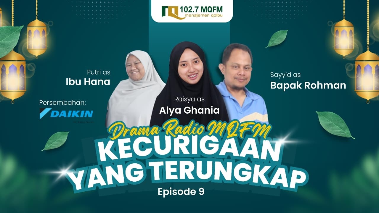 Episode 9 “Kecurigaan yang Terungkap” | Serial Drama Radio - MQFM X DAIKIN AC